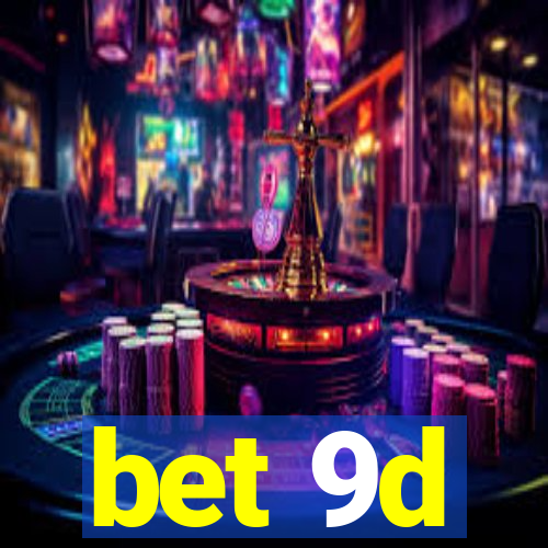 bet 9d